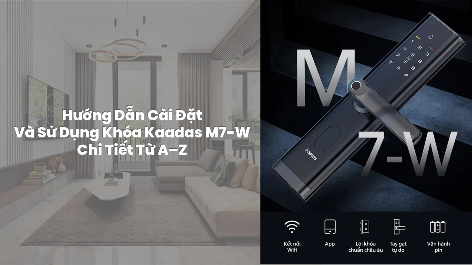 Hướng Dẫn Cài Đặt Và Sử Dụng Khóa Kaadas M7-W Chi Tiết Từ A–Z